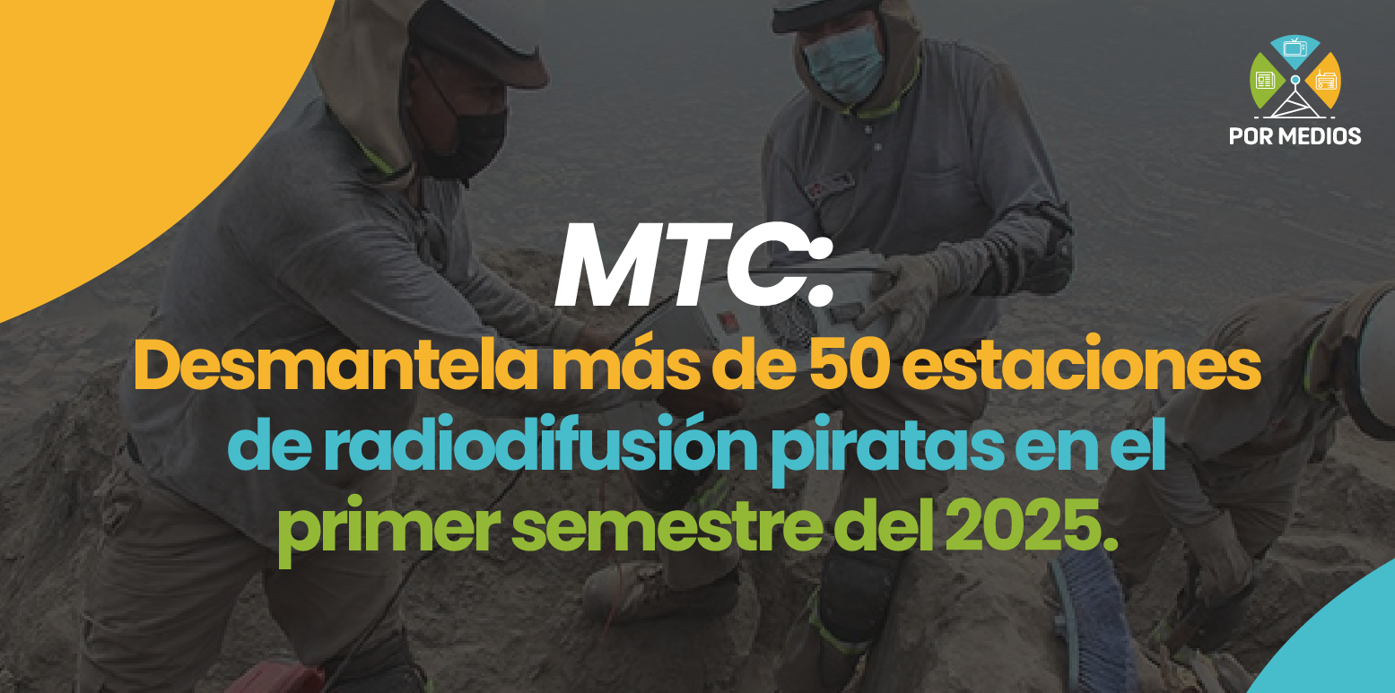 MTC desmantela más de 50 estaciones de radiodifusión piratas en el primer semestre del 2025