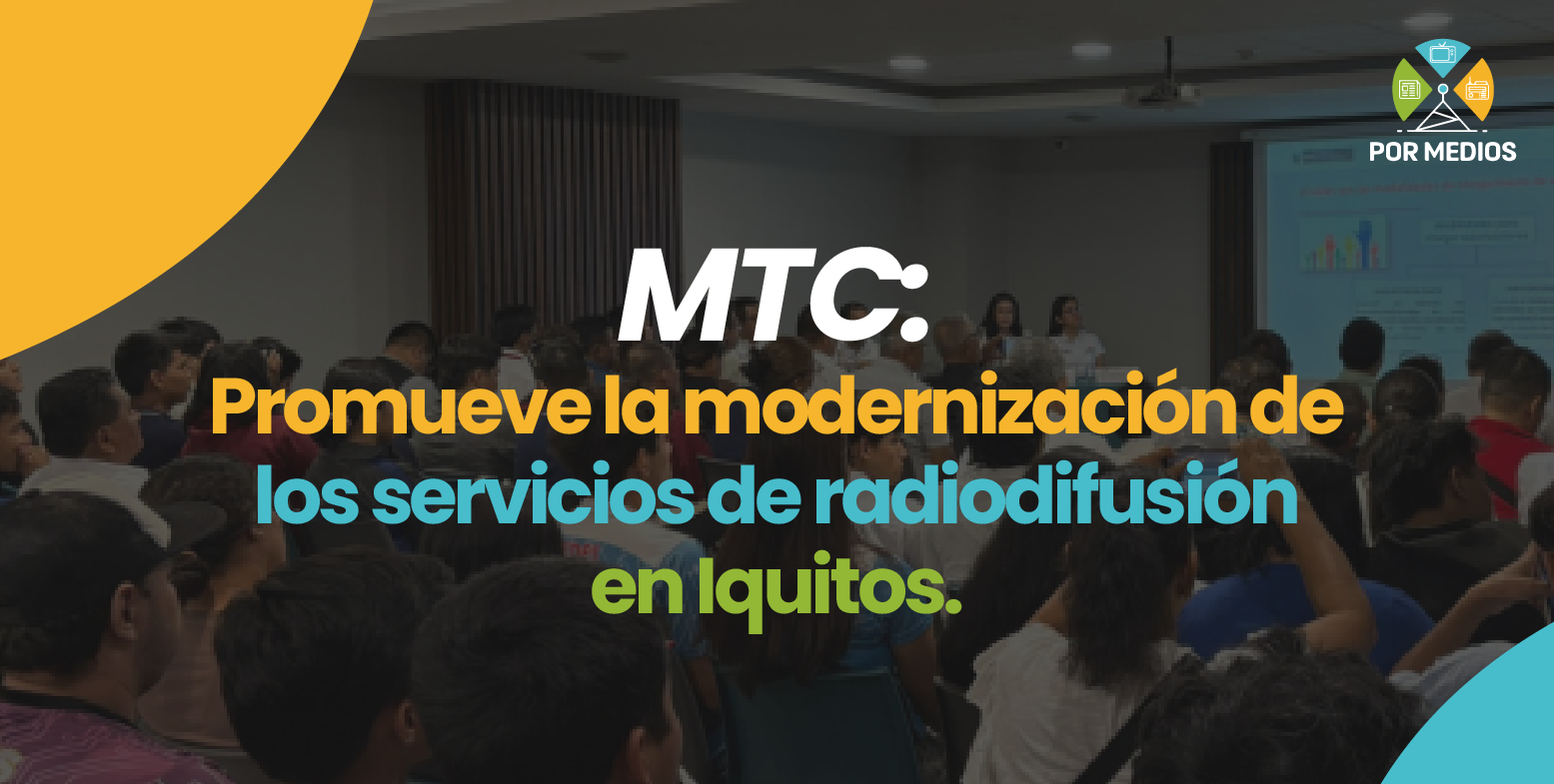 MTC promueve la modernización de los servicios de radiodifusión en Iquitos